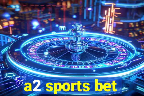 a2 sports bet